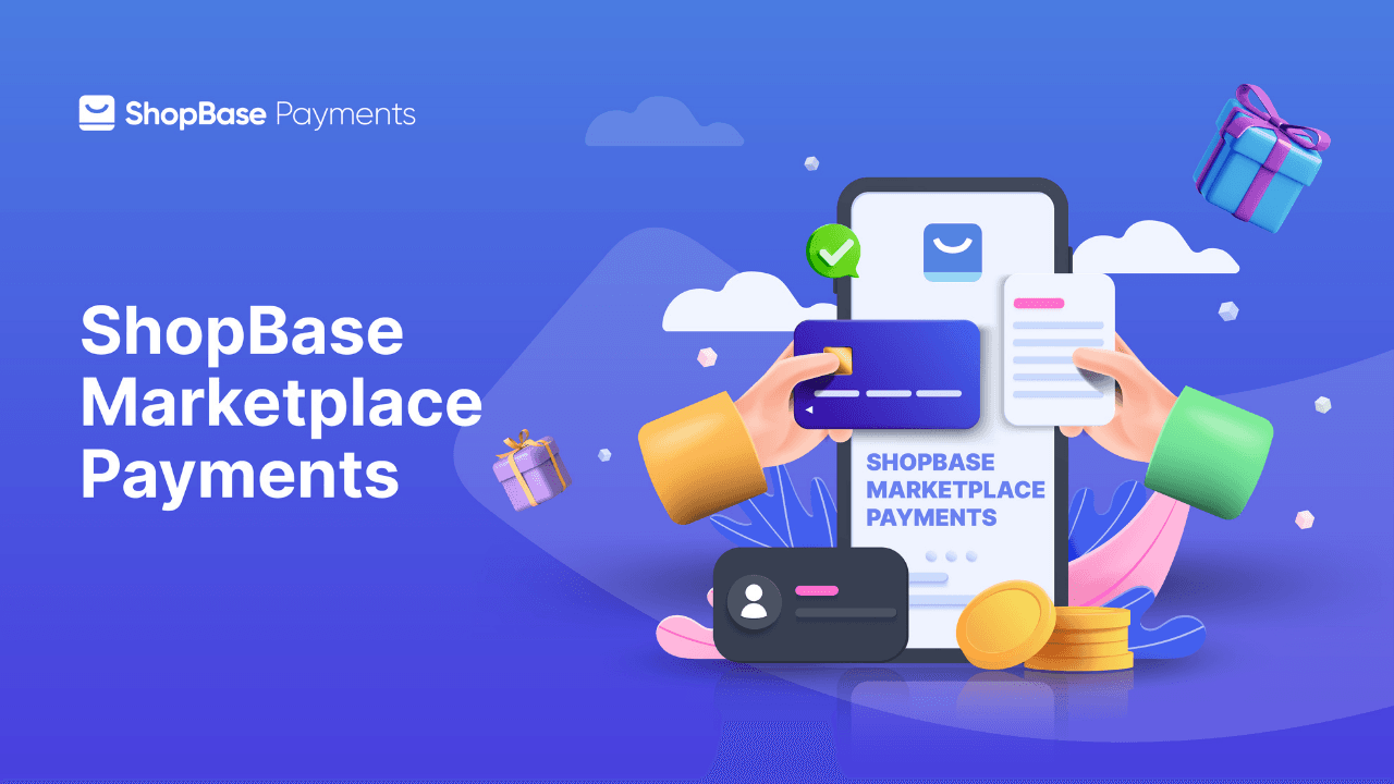 Chính thức ra mắt cổng thanh toán ShopBase Marketplace Payments - Giải pháp TMĐT XBG 100% từ Việt Nam.