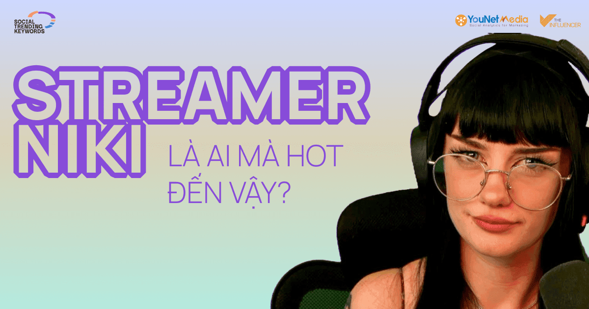 #SocialTrendingKeywords: Streamer Niki là ai mà hot đến vậy?