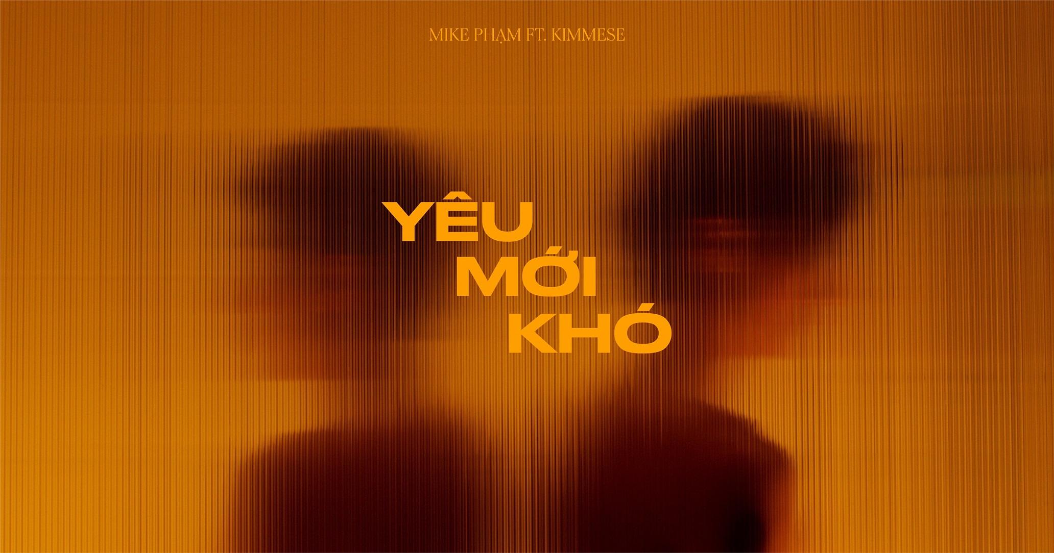 Rapper Kimmese hợp tác với Mike Phạm ra mắt MV "Yêu Mới Khó" trong dự án về phòng ngừa HIV