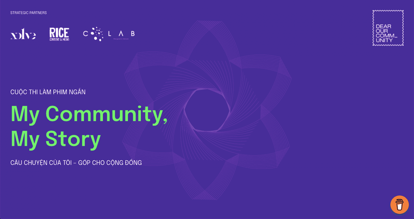 Cuộc thi làm phim ngắn “My Community, My Story”  -  Chân dung một thế hệ trẻ sống và tạo những tác động tích cực đến xã hội 