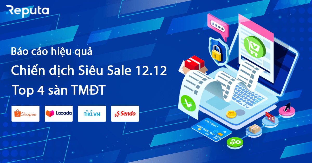 [Download] Báo cáo Hiệu quả chiến dịch siêu Sale 12.12 của Tiki, Shopee, Lazada và Sendo
