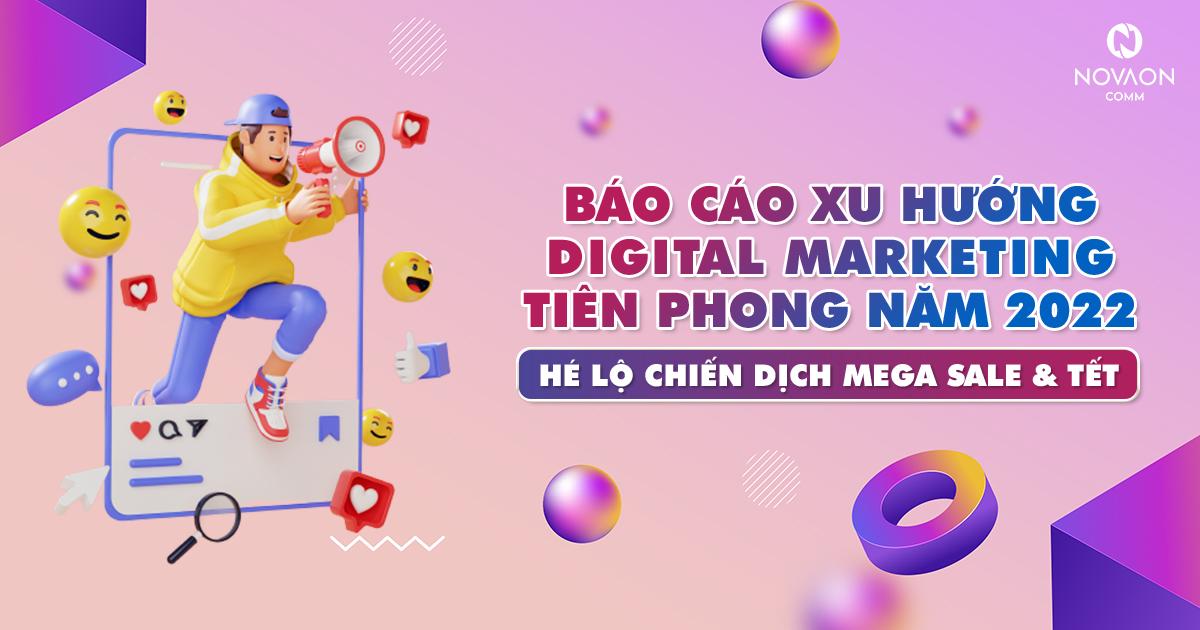 Xu hướng Digital Marketing tiên phong năm 2022 - Hé lộ chiến dịch Mega Sale & Tết