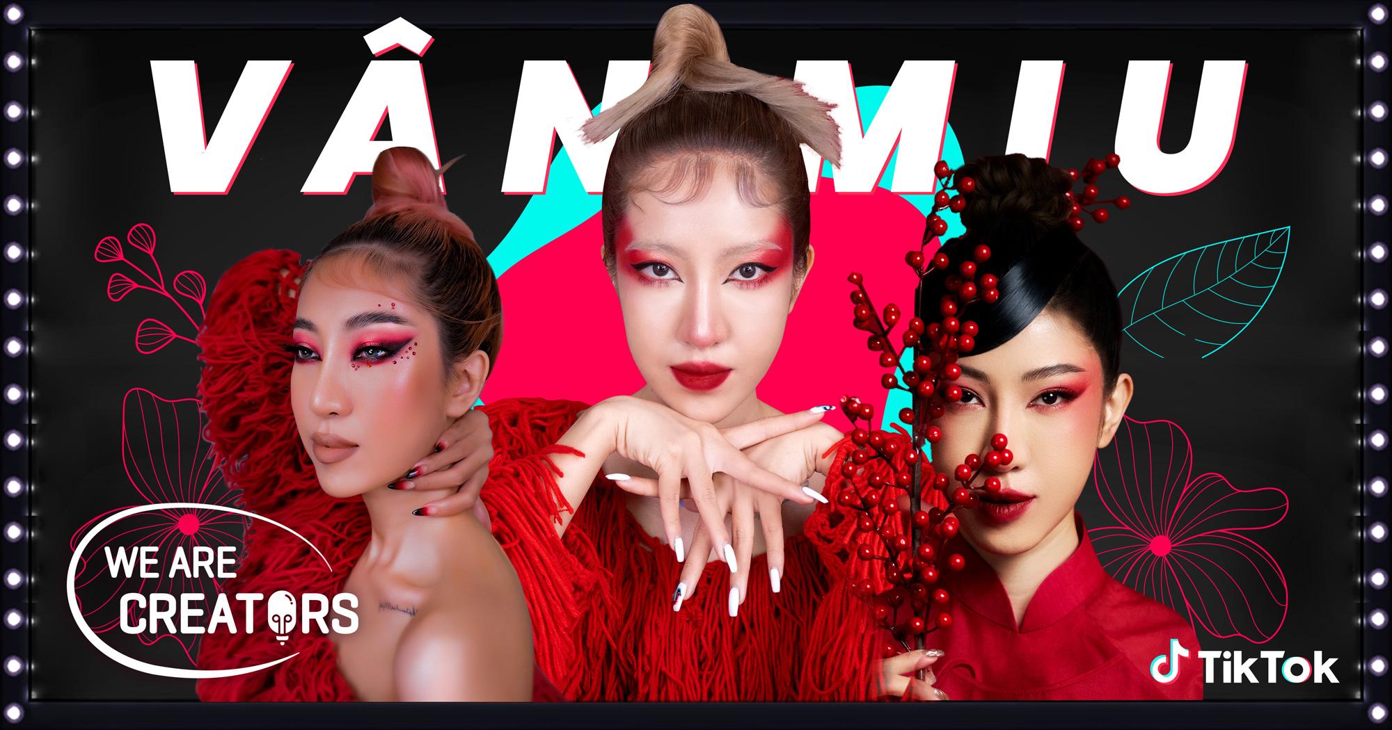Makeup Artist Vân Miu: “Tận dụng cơ hội từ nền tảng TikTok giúp tôi phát triển sự nghiệp trang điểm và sáng tạo nội dung”