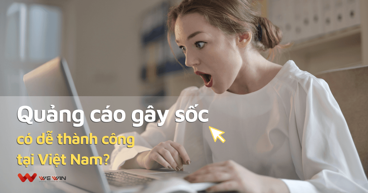 Quảng cáo gây sốc có dễ dàng thành công tại Việt Nam hay không?
