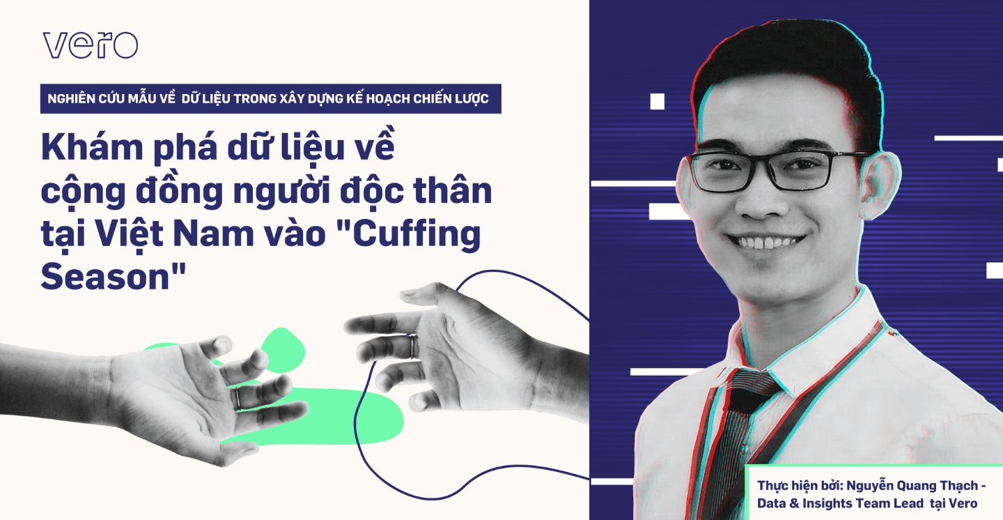 Sự thật về Cộng đồng người độc thân tại Việt Nam - một nghiên cứu nhỏ bởi nhóm Data & Insights tại Vero 