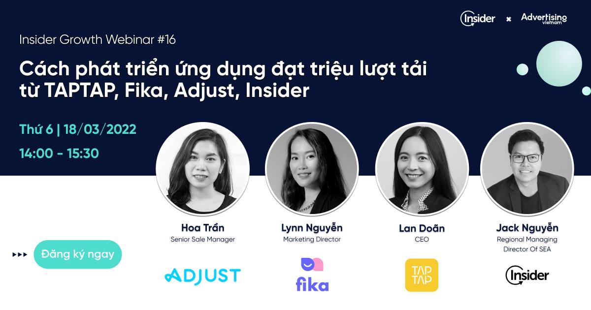 [Insider Growth Webinar #16] Cách phát triển ứng dụng đạt triệu lượt tải từ TAPTAP, Fika, Adjust, Insider