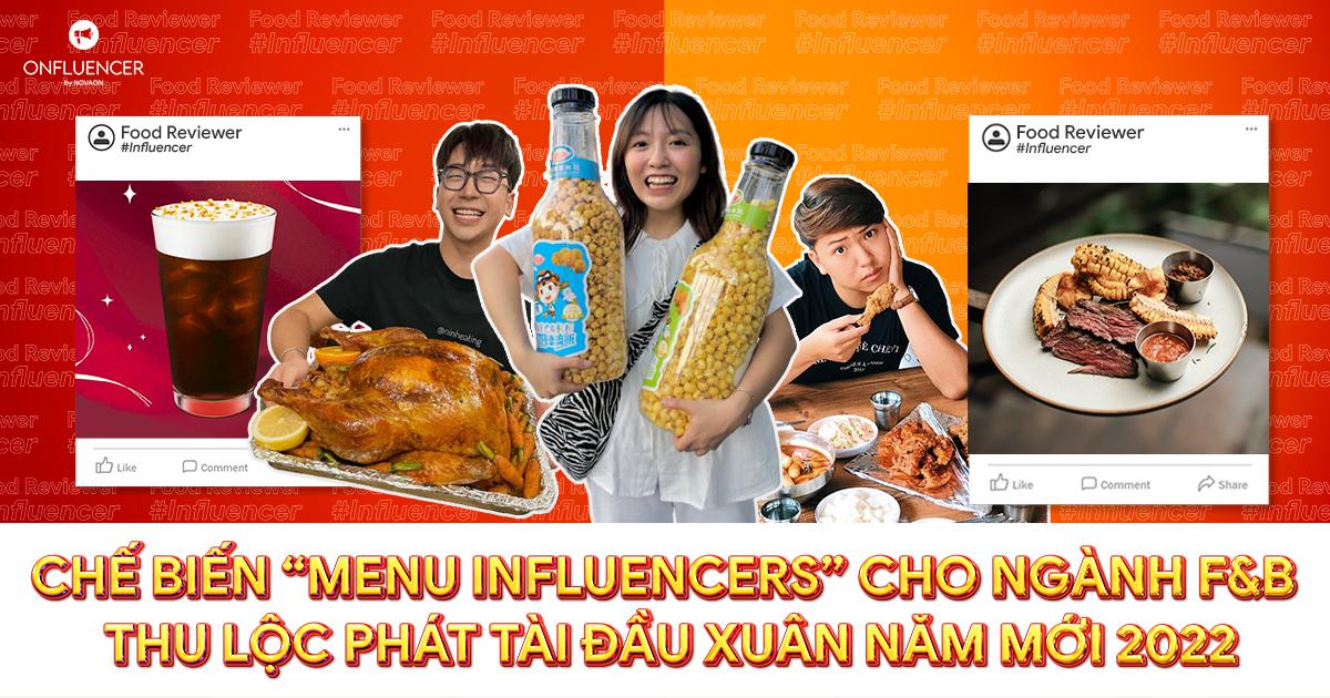 Chế biến “menu Influencers” cho ngành F&B thu lộc phát tài đầu xuân năm mới 2022