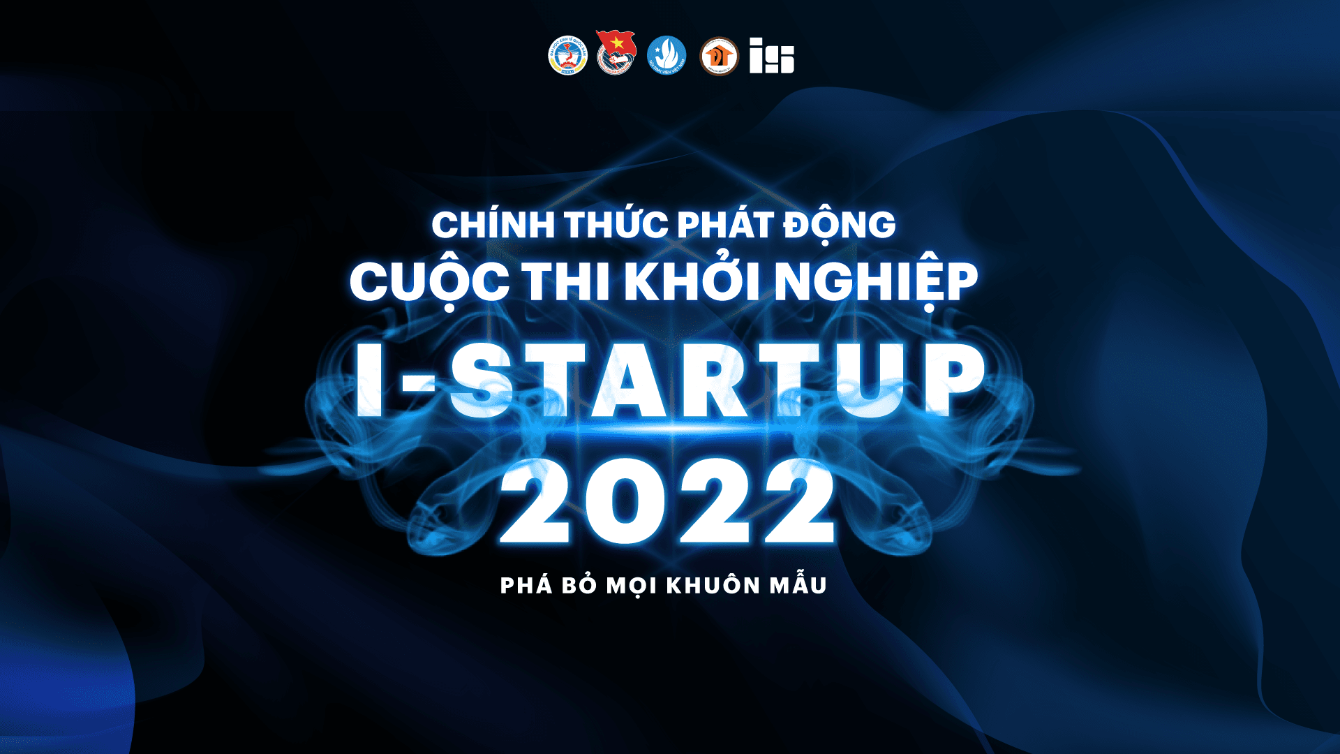 LỄ PHÁT ĐỘNG CUỘC THI KHỞI NGHIỆP I-STARTUP 2022
