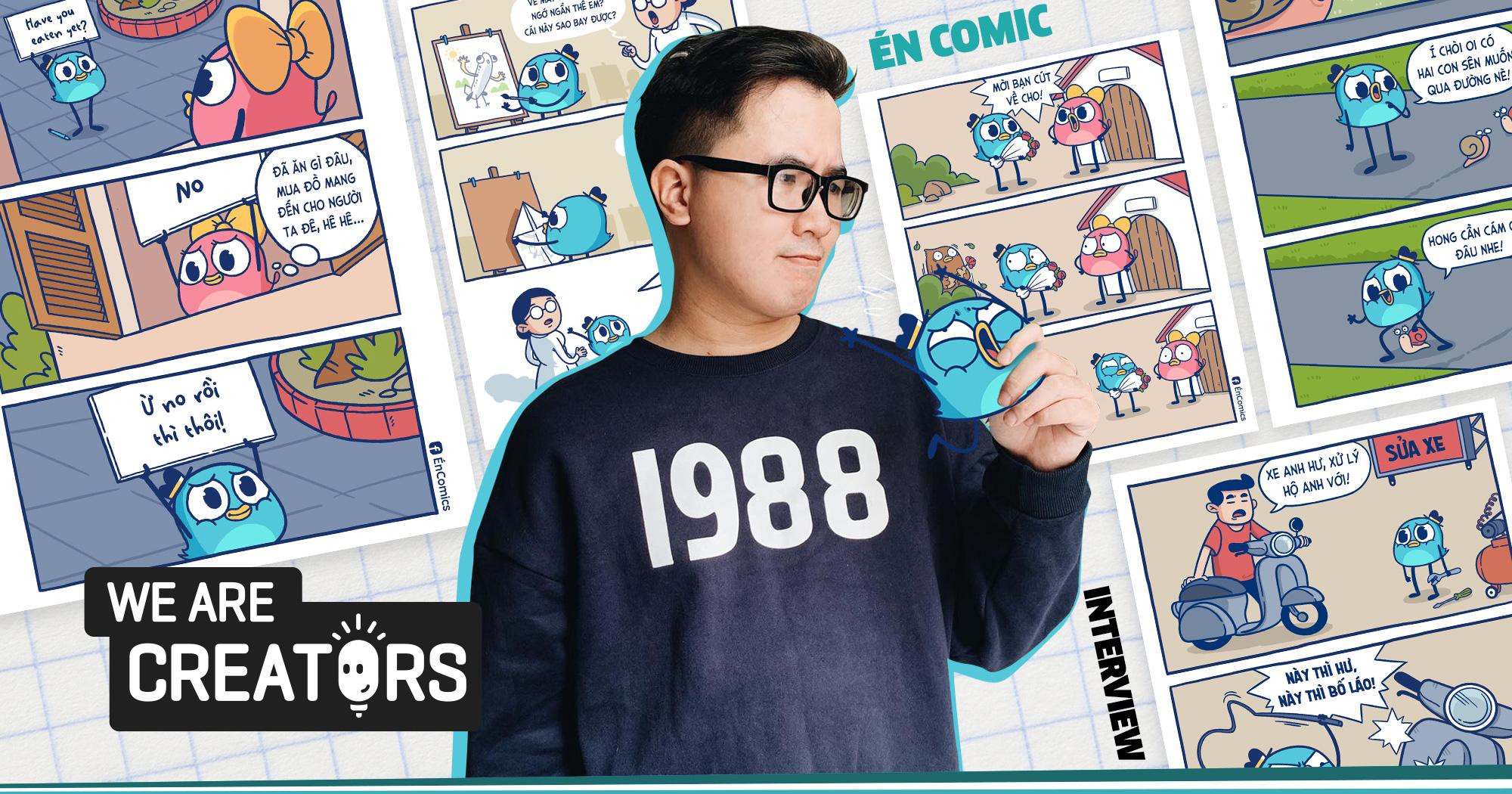 Creator Én: “Tôi trung thành với hình ảnh một con chim ngốc nghếch, phi logic”