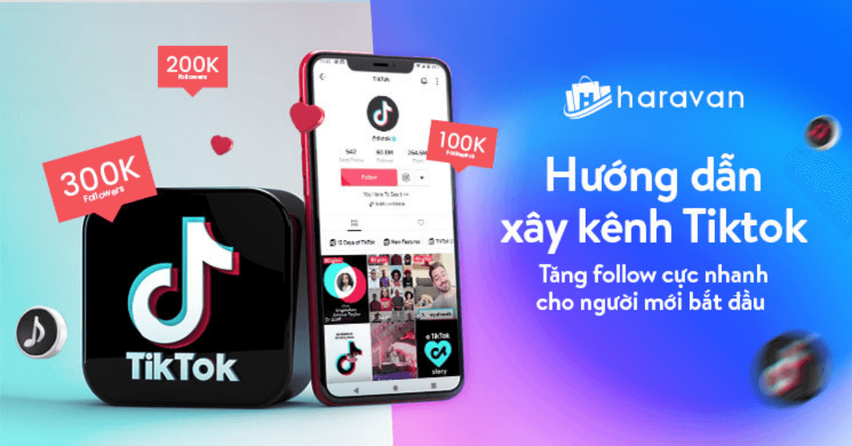 Kênh TikTok bán hàng là gì? Làm sao để xây kênh TikTok bán hàng nhanh tăng follow?
