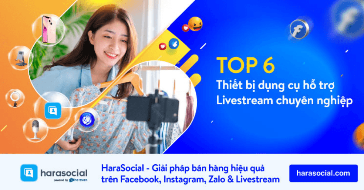 Livestream Facebook bán hàng cần đầu tư các thiết bị nào? (2022)