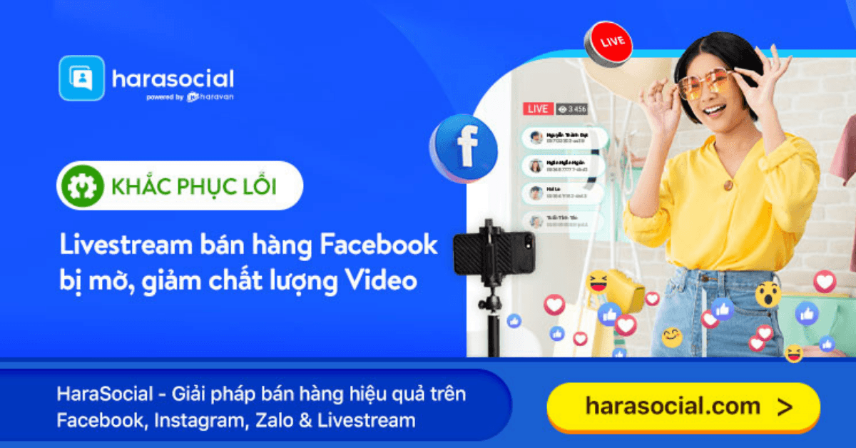 Tại sao Livestream Facebook bị mờ? Cách khắc phục giảm chất lượng Video Facebook mới nhất (2022) 
