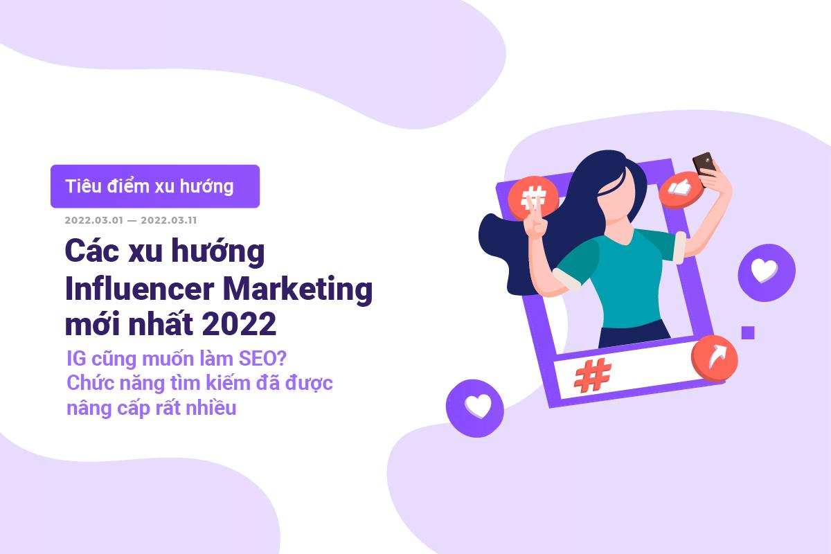 TenMax: Tiêu điểm xu hướng - Influencer Marketing đang phát triển mạnh | Instagram nâng cấp công cụ tìm kiếm