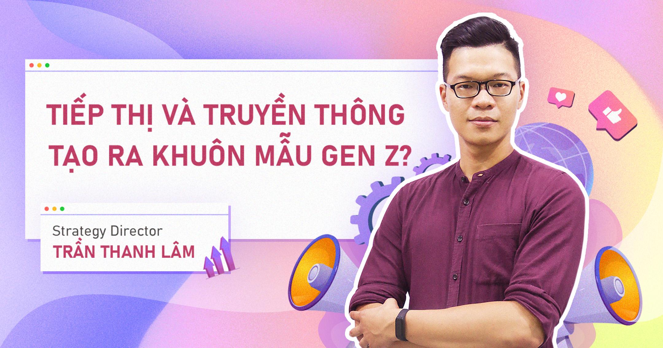 "Gen Z là nạn nhân điển hình cho việc bị 'vơ đũa cả nắm' trong quảng cáo"