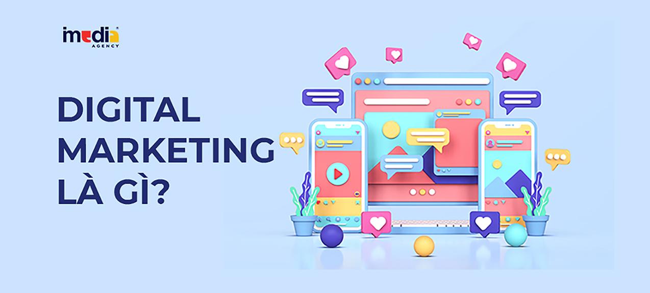 Digital Marketing là gì? Kiến thức căn bản Digital Marketing Mới nhất (2022)