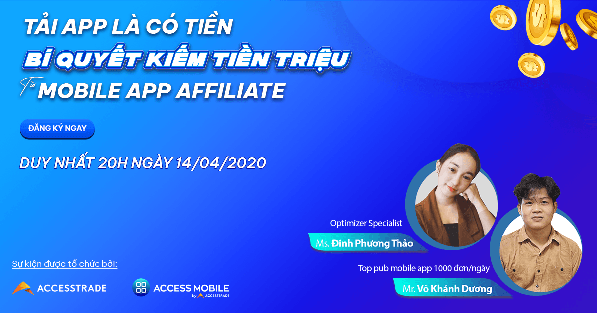 ACCESSTRADE mời tham dự webinar TẢI APP LÀ CÓ TIỀN - BÍ KÍP KIẾM TIỀN TRIỆU TỪ MOBILE APP AFFILIATE 