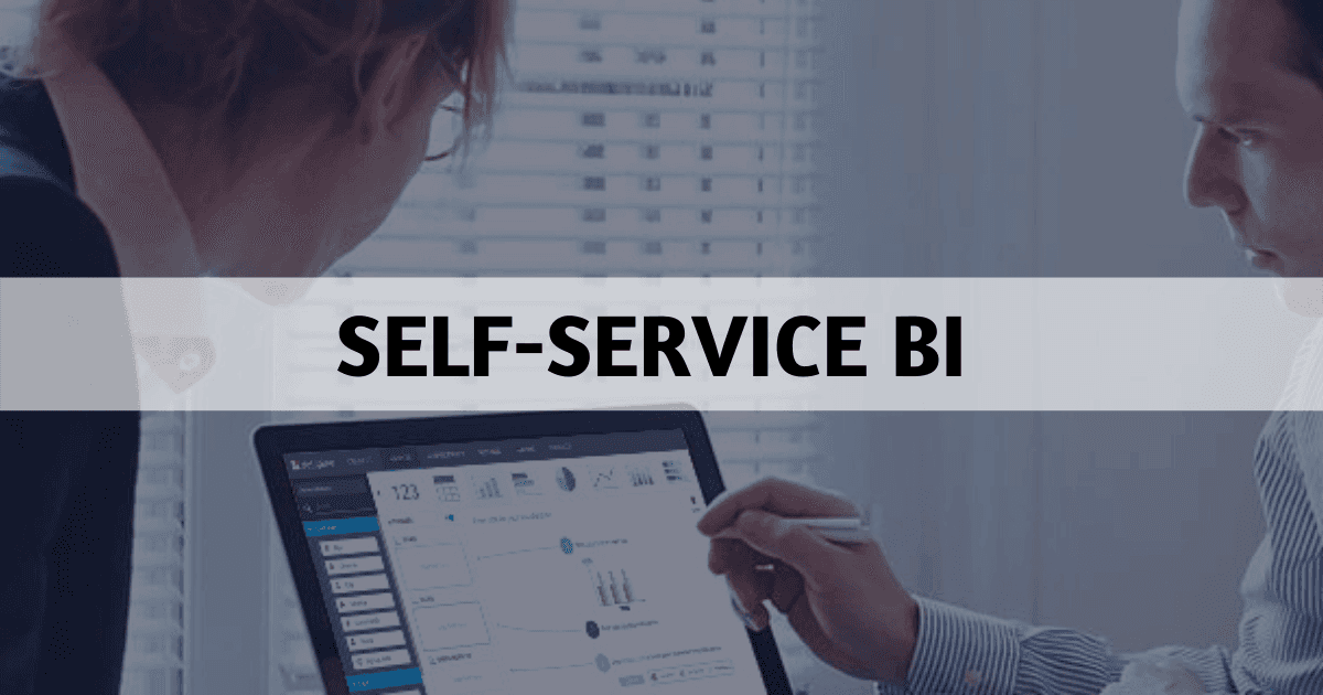 "Tất tần tật" những thông tin cần biết về Self-service BI