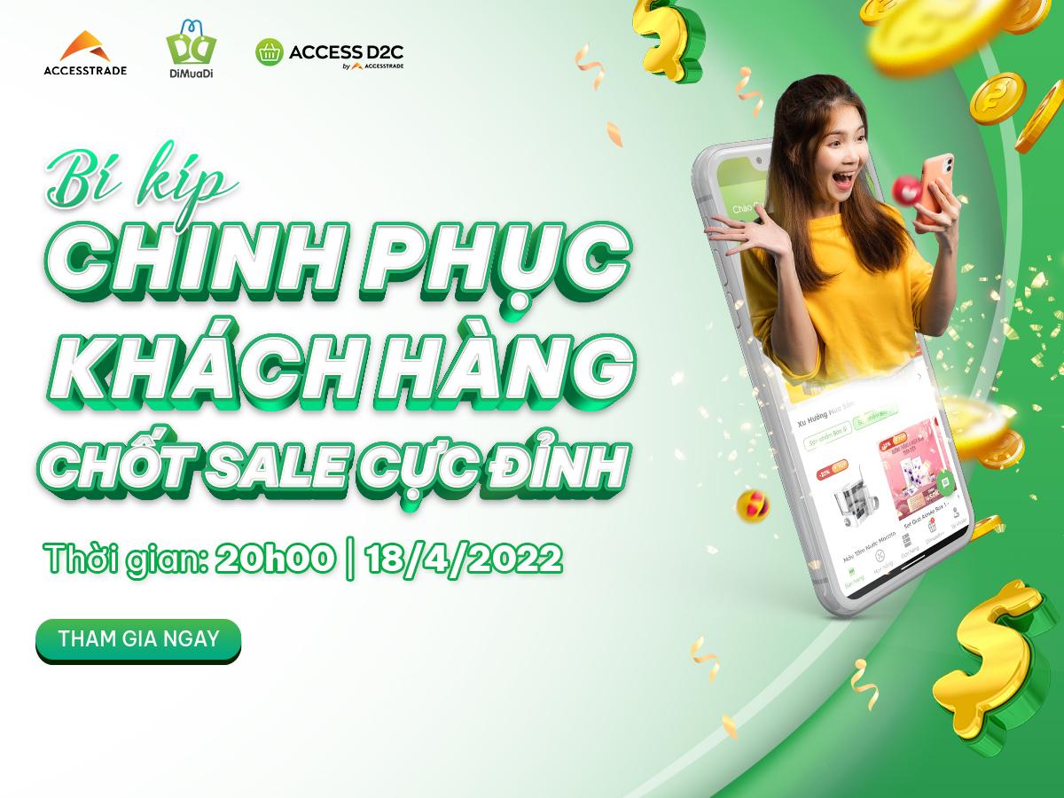 ACCESSTRADE mời tham dự Webinar "BÍ KÍP CHINH PHỤC KHÁCH HÀNG - CHỐT SALE CỰC ĐỈNH"