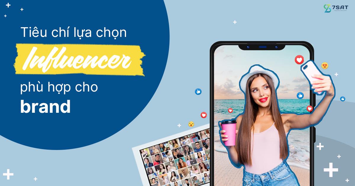 Lựa chọn Influencer, brand nên dựa vào những tiêu chí nào?