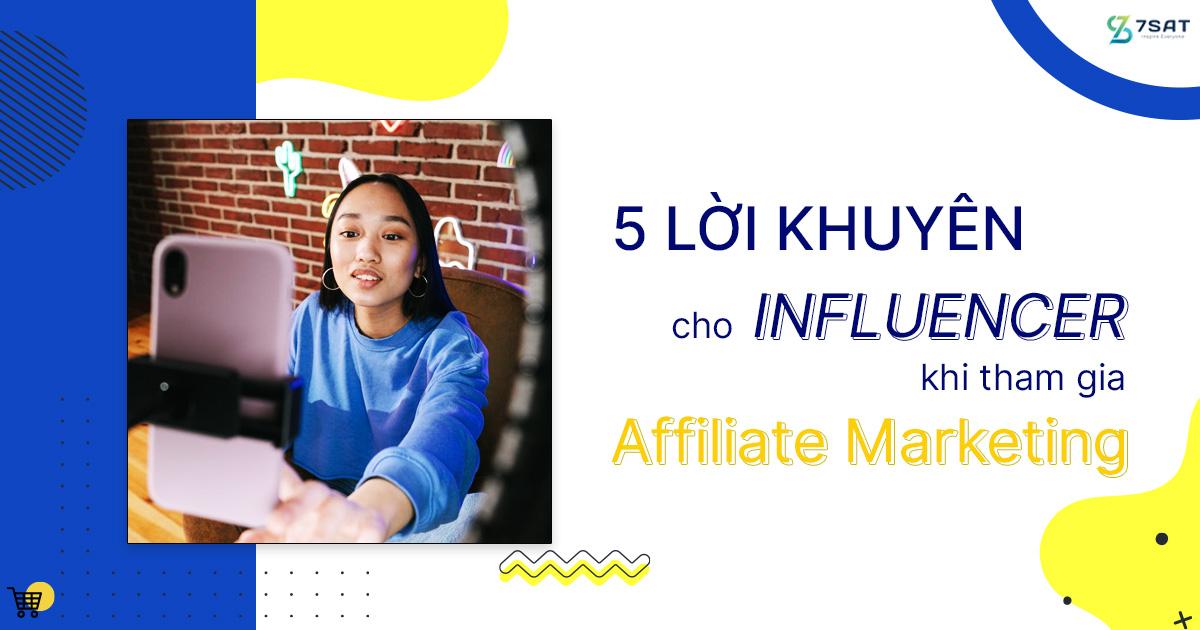 5 lời khuyên cho Influencer khi tham gia Affiliate Marketing