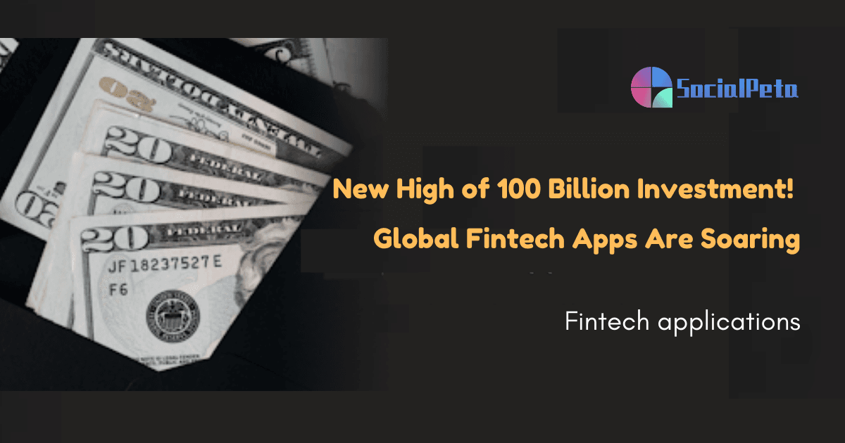 Cột mốc 100 tỷ đầu tư! Các ứng dụng Fintech đang tăng trưởng vượt bậc