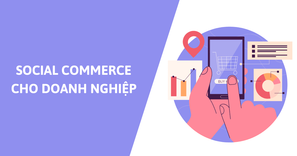 Social Commerce là gì? Tầm quan trọng của Social Commerce đối với doanh nghiệp