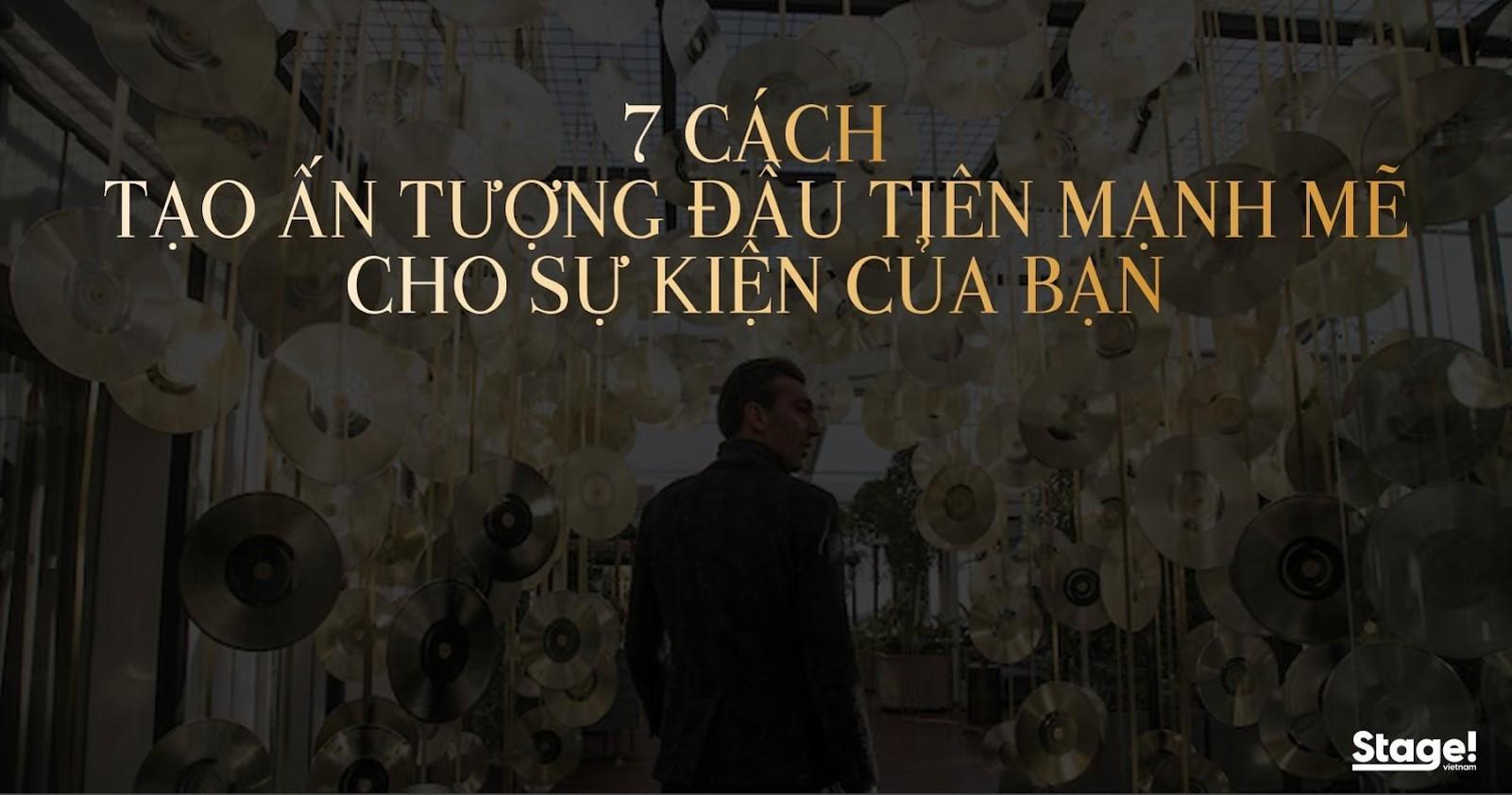 7 cách tạo ấn tượng đầu tiên mạnh mẽ cho sự kiện của bạn