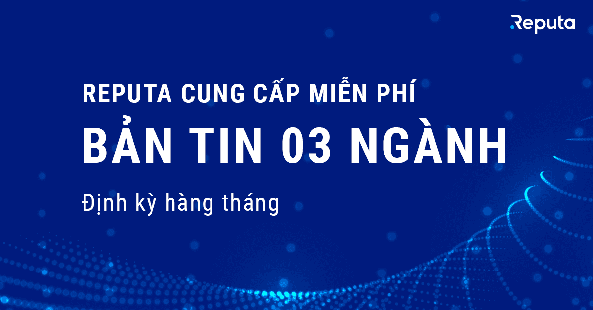 Làm thế nào để nhận miễn phí 3 bản tin ngành hàng tháng do reputa thực hiện?