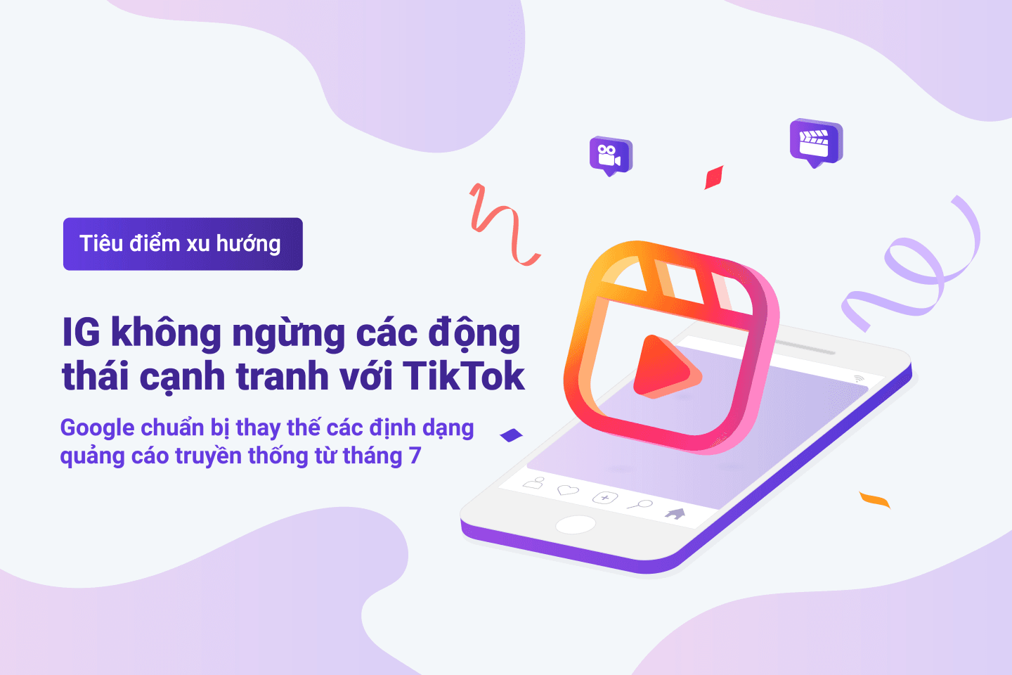 TenMax: Instagram không ngừng các động thái cạnh tranh với TikTok – Google chuẩn bị thay thế các định dạng quảng cáo truyền thống