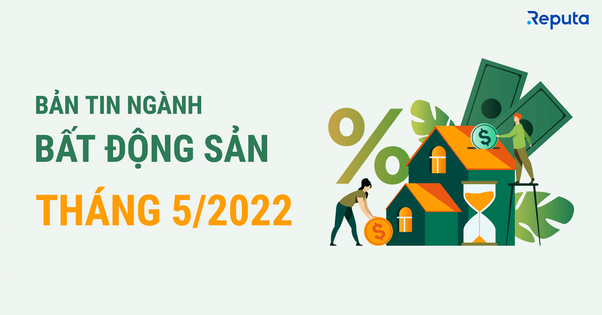 Bản tin thị trường Bất động sản Tháng 5/2022