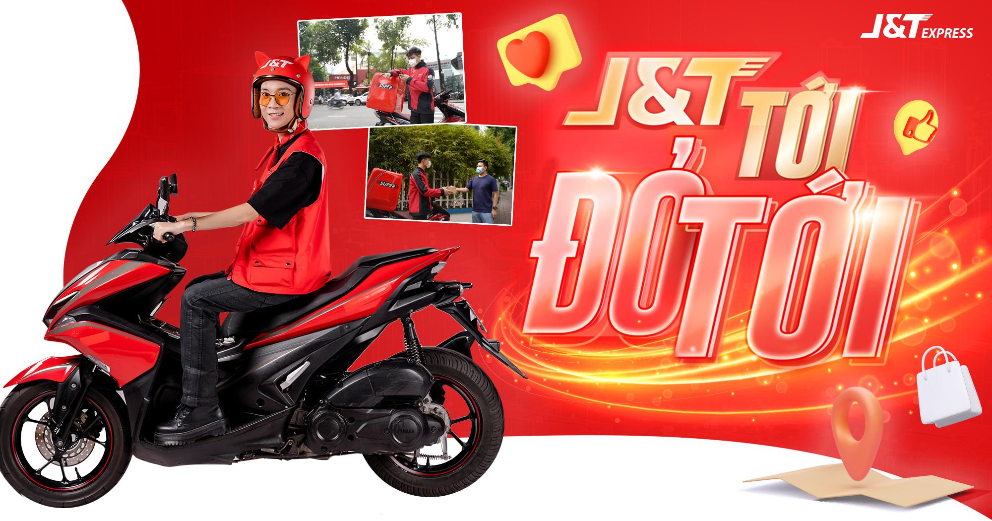  J&T Tới, Đỏ Tới - Chiến dịch đưa J&T Express đến gần hơn với khách hàng Việt