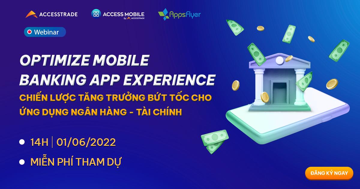 ACCESSTRADE mời tham dự webinar “Optimize Mobile Banking App Experience”