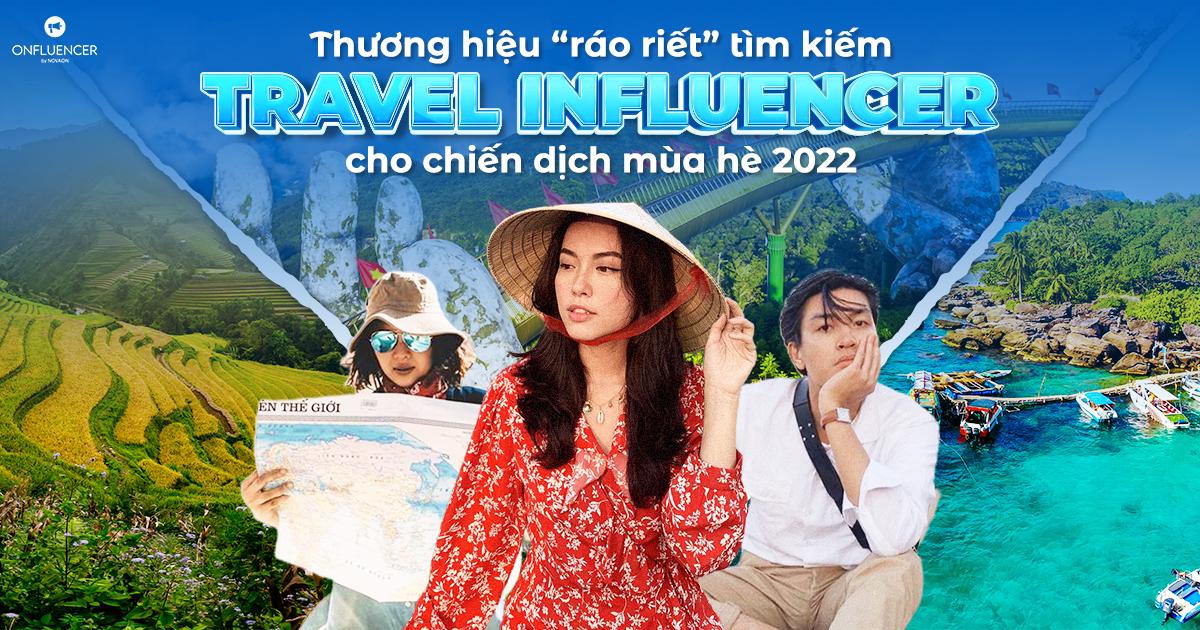 Thương hiệu "ráo riết" tìm kiếm Travel Influencer cho chiến dịch mùa hè 2022 