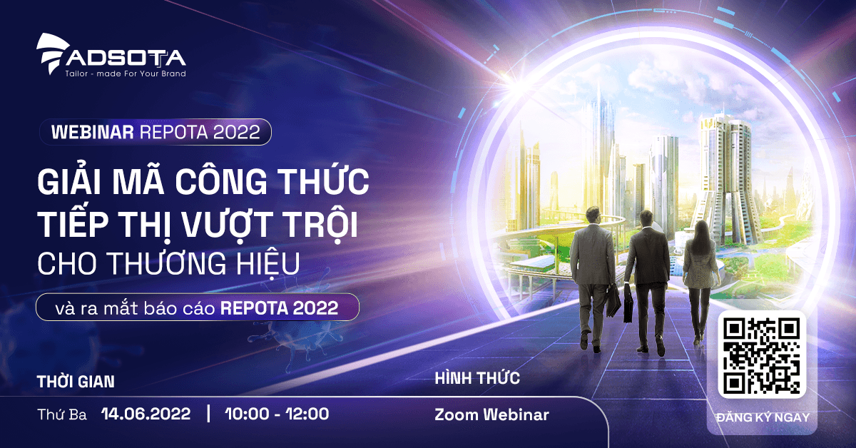 Adsota: Mời tham dự Webinar Repota 2022: Giải mã công thức tiếp thị vượt trội cho thương hiệu