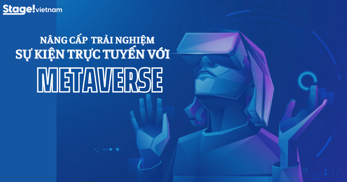 Trải nghiệm sự kiện trực tuyến trên Metaverse