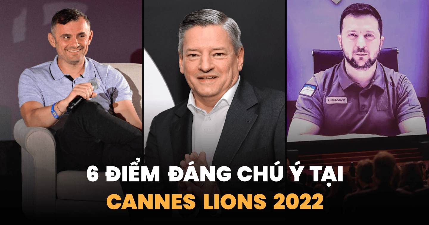 6 điểm đáng chú ý nhất về thị trường quảng cáo rút ra từ Cannes Lions 2022 