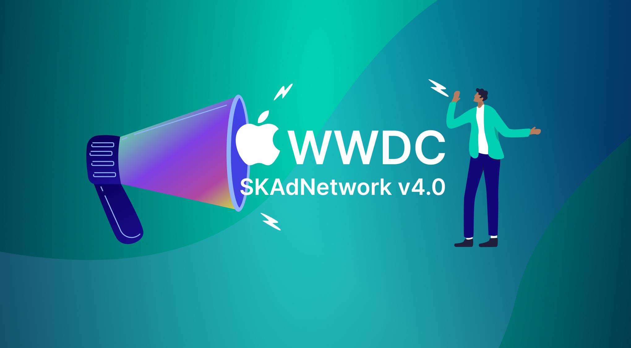 Nhà quảng cáo cần làm gì để sử dụng thành thạo SKAdNetwork 4.0 mới của Apple