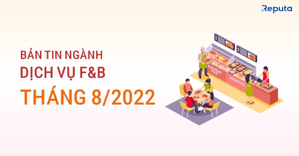 Bản tin ngành Dịch vụ F&B Tháng 8/2022