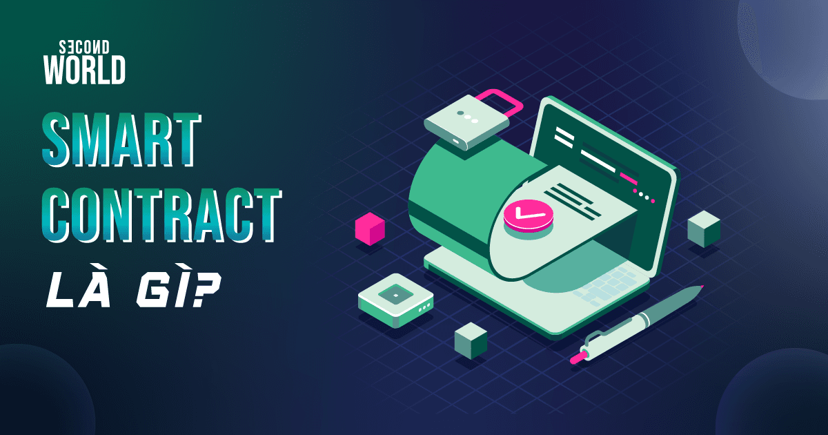 Smart contract là gì? Thông tin chi tiết về hợp đồng thông minh