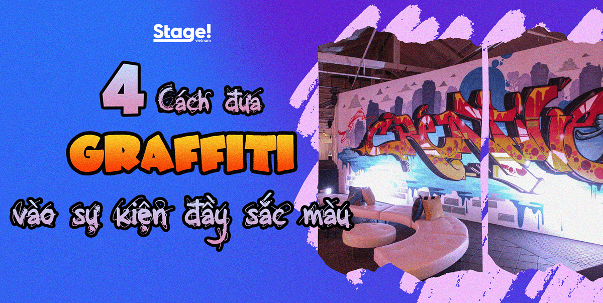Graffiti: 3 cách đưa bộ môn nghệ thuật đường phố vào một sự kiện đầy sắc màu