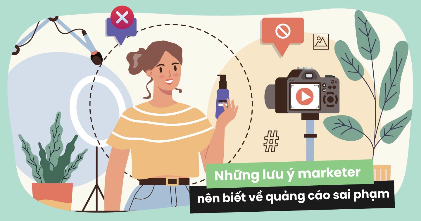 Lưu ý dành cho marketer để tránh quảng cáo sai sự thật vì không rõ luật 