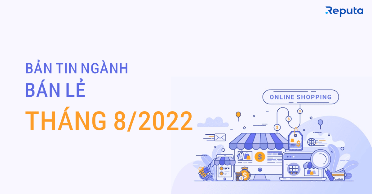Bản tin ngành Bán lẻ tháng 8/2022