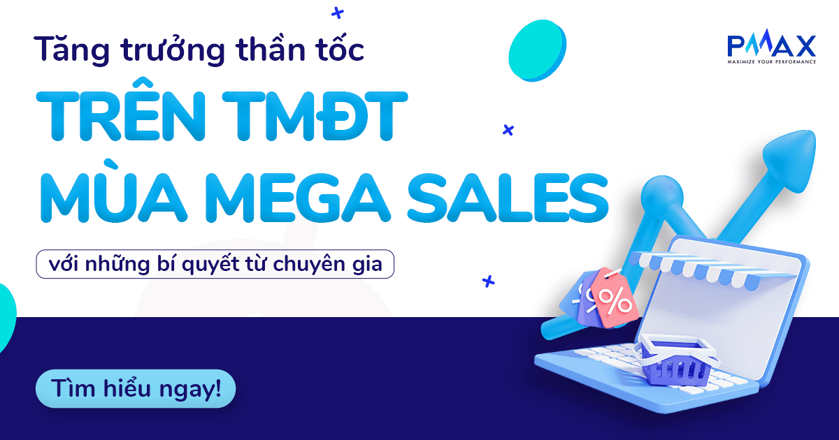 Tăng trưởng thần tốc trên TMĐT mùa Mega Sales với những bí quyết từ chuyên gia