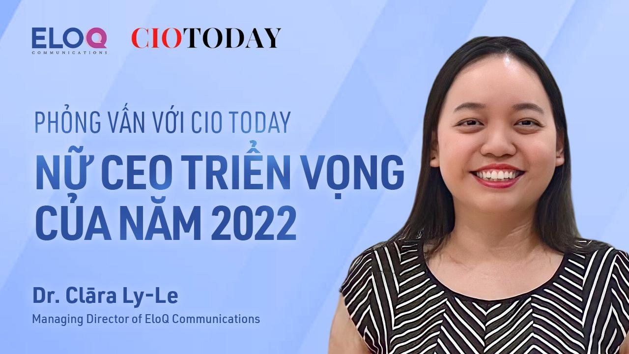 Phỏng vấn với CIO Today: Nữ CEO triển vọng của năm 2022