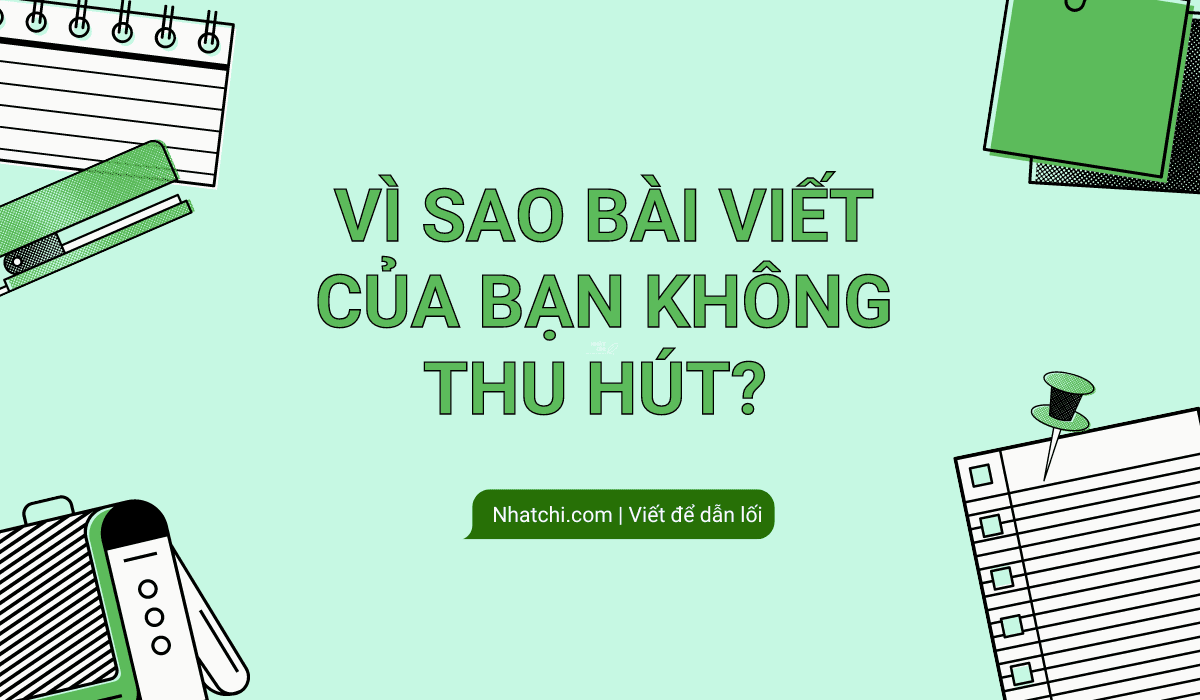 Lý do bài viết của bạn không thu hút người đọc