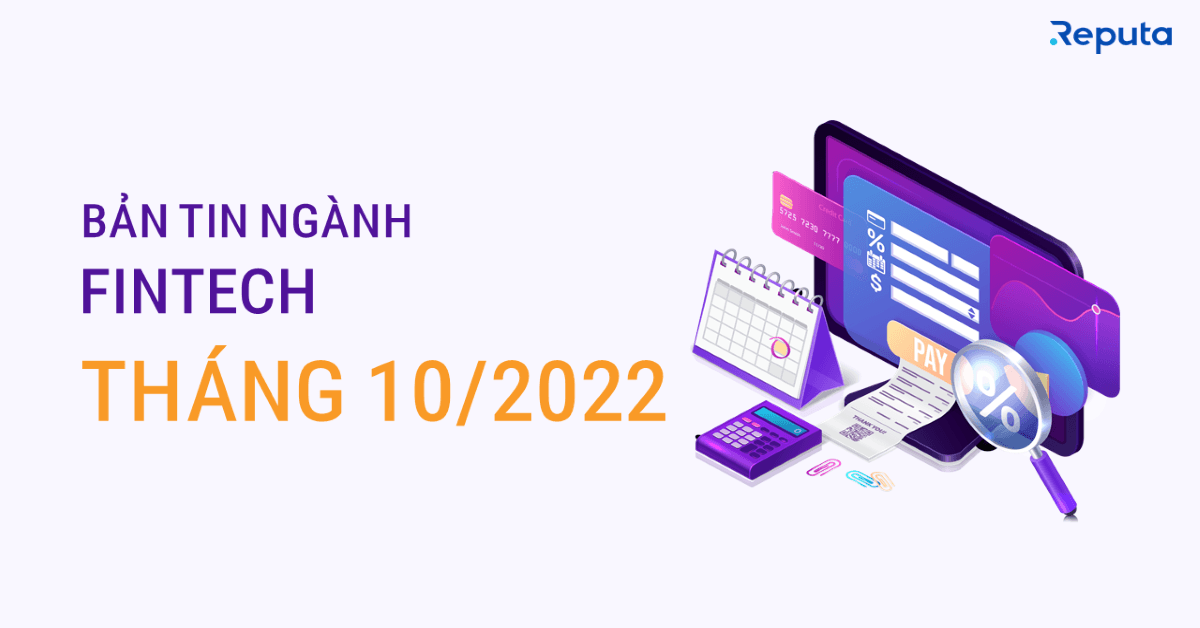Bản tin ngành Fintech tháng 10/2022