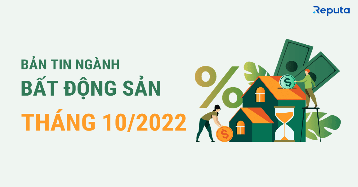 Bản tin ngành Bất động sản tháng 10/2022