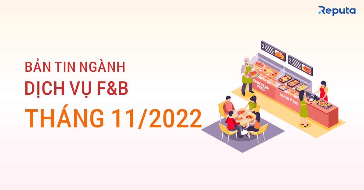Bản tin ngành Dịch vụ F&B tháng 11/2022