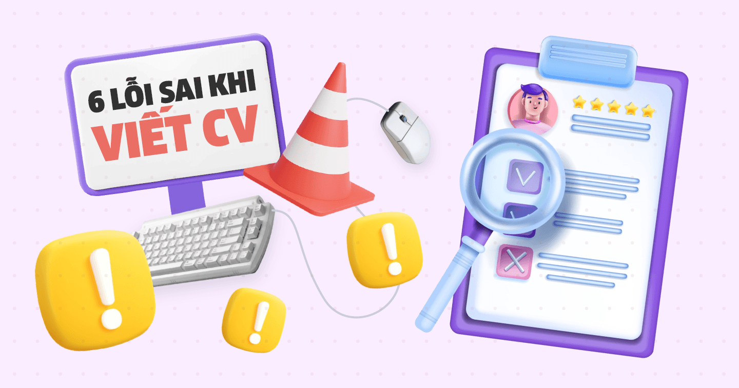 6 lỗi sai cần tránh khi viết CV để ghi điểm với nhà tuyển dụng “từ cái nhìn đầu tiên”