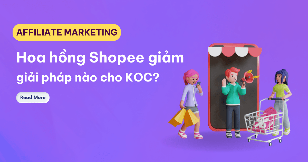 Giải pháp gì cho KOC khi hoa hồng Shopee giảm mạnh?